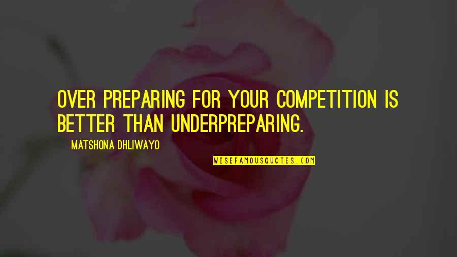 Elves In Norse Quotes By Matshona Dhliwayo: Over preparing for your competition is better than Elves In Norse Quotes By Matshona Dhliwayo: Over preparing for your competition is better than