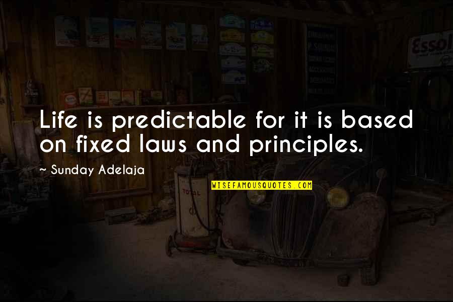 Elveszve Quotes By Sunday Adelaja: Life is predictable for it is based on