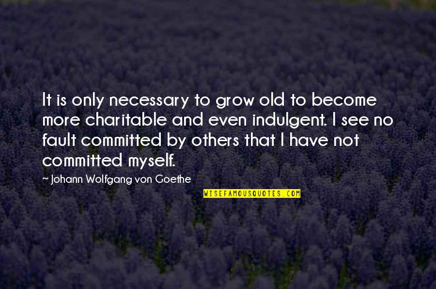 Elvillasmil024 Quotes By Johann Wolfgang Von Goethe: It is only necessary to grow old to Elvillasmil024 Quotes By Johann Wolfgang Von Goethe: It is only necessary to grow old to