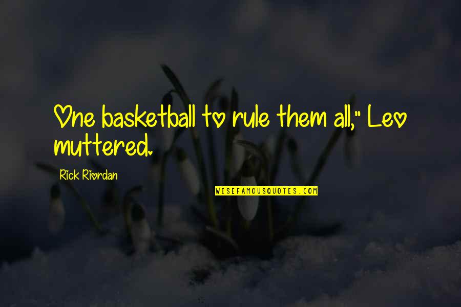 Elvira's Quotes By Rick Riordan: One basketball to rule them all," Leo muttered.