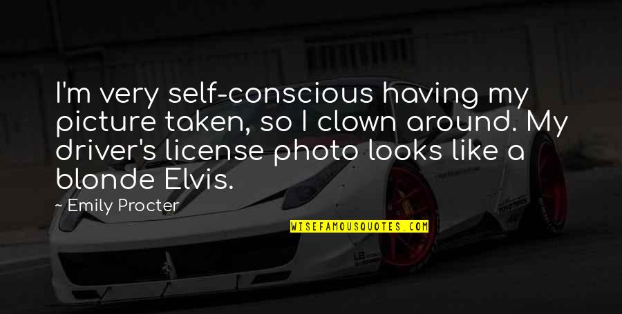 Elvis Looks Quotes By Emily Procter: I'm very self-conscious having my picture taken, so