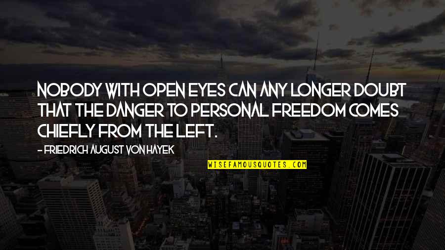 Elvis Sayings And Quotes By Friedrich August Von Hayek: Nobody with open eyes can any longer doubt