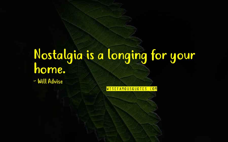 Elvis Stojko Quotes By Will Advise: Nostalgia is a longing for your home.