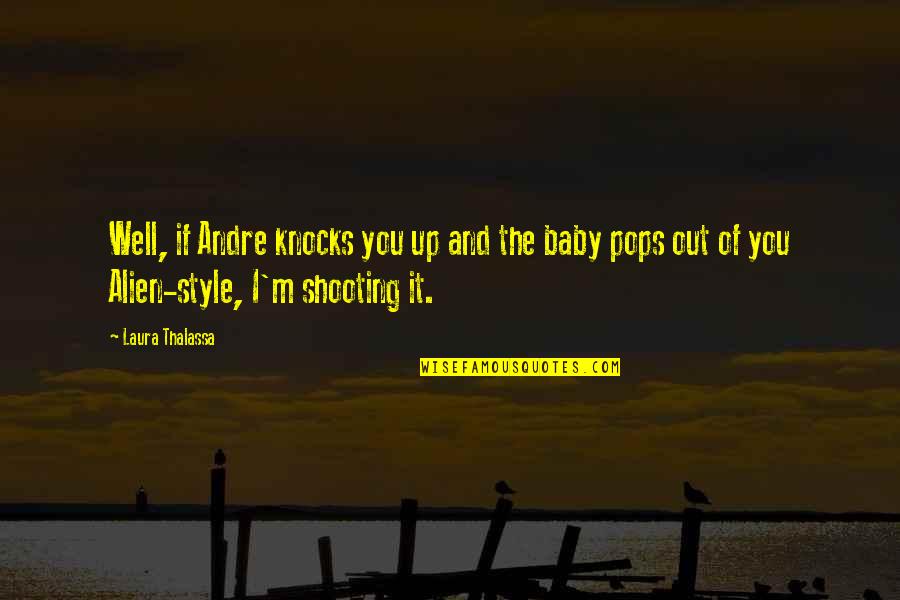 Elvita Casale Quotes By Laura Thalassa: Well, if Andre knocks you up and the Elvita Casale Quotes By Laura Thalassa: Well, if Andre knocks you up and the