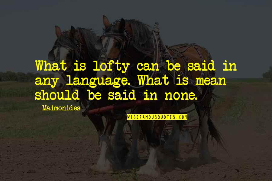 Elwaldo Mckoy Quotes By Maimonides: What is lofty can be said in any