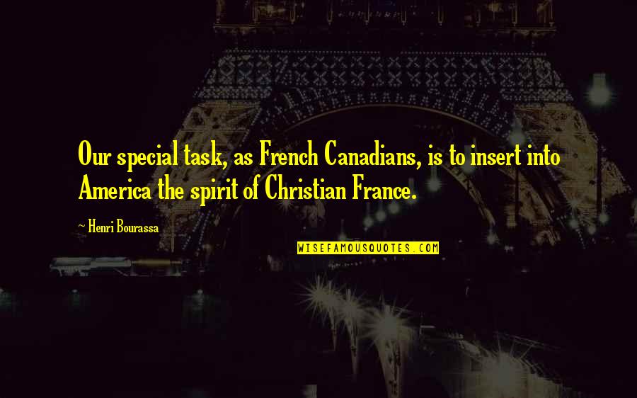 Elward Reiss Quotes By Henri Bourassa: Our special task, as French Canadians, is to