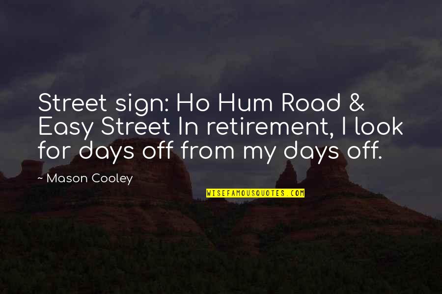 Elway Quotes By Mason Cooley: Street sign: Ho Hum Road & Easy Street