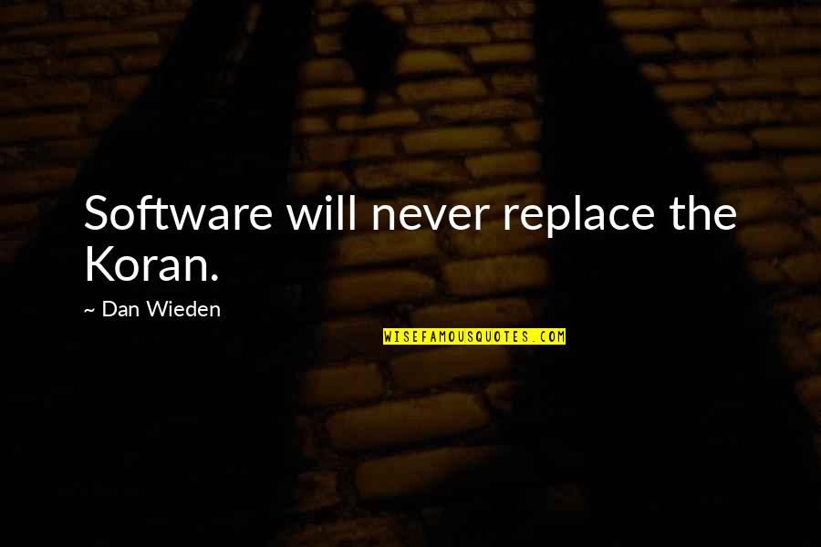 Elways Cc Quotes By Dan Wieden: Software will never replace the Koran.