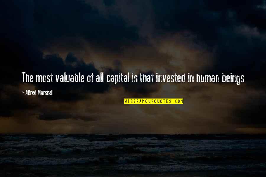 Elways Drive Quotes By Alfred Marshall: The most valuable of all capital is that