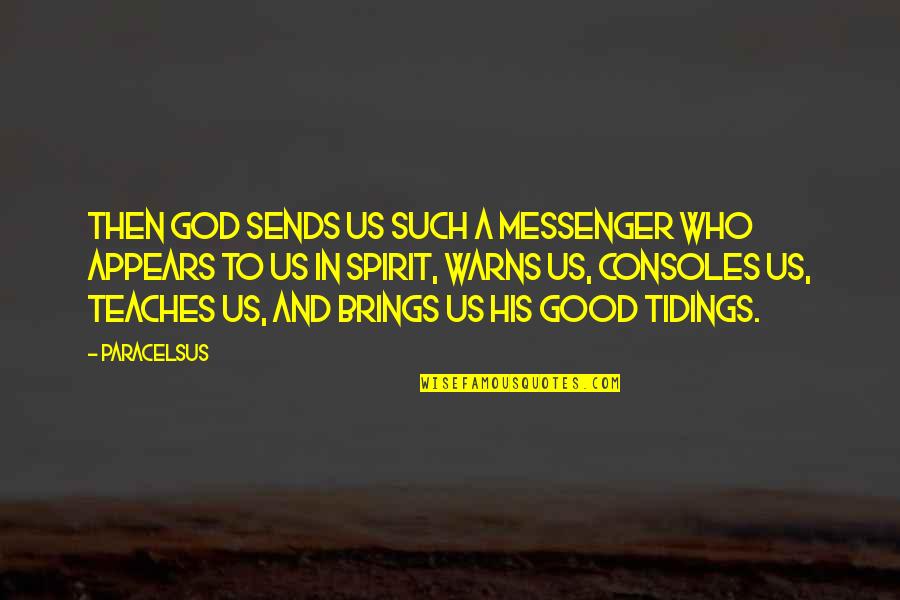Elways Drive Quotes By Paracelsus: Then God sends us such a messenger who