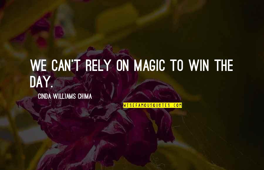 Elwoods Memphis Quotes By Cinda Williams Chima: We can't rely on magic to win the Elwoods Memphis Quotes By Cinda Williams Chima: We can't rely on magic to win the