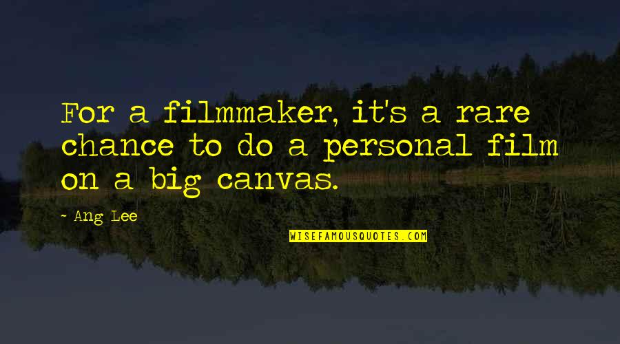 Ely Parker Famous Quotes By Ang Lee: For a filmmaker, it's a rare chance to