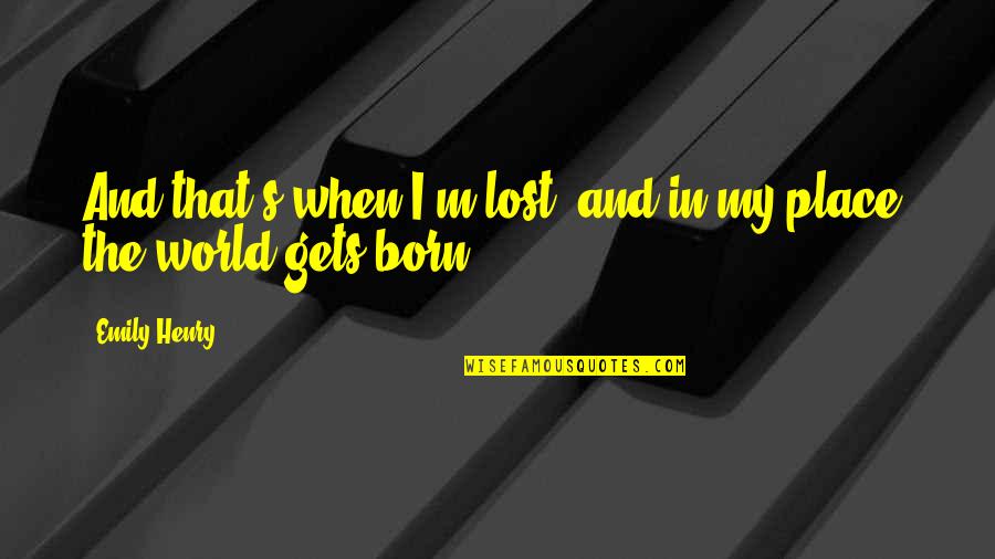 Elynor Monks Quotes By Emily Henry: And that's when I'm lost, and in my