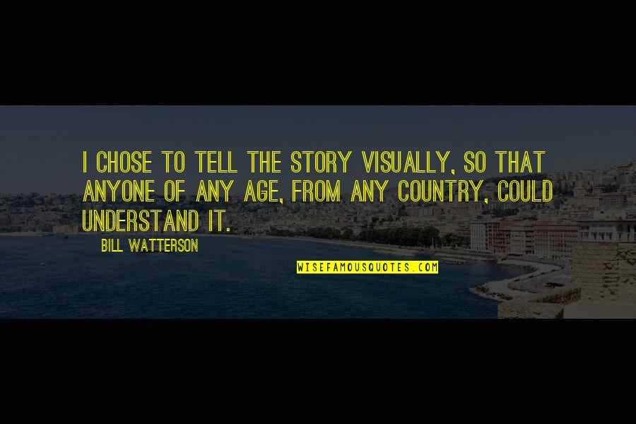 Elys Stock Quote Quotes By Bill Watterson: I chose to tell the story visually, so Elys Stock Quote Quotes By Bill Watterson: I chose to tell the story visually, so