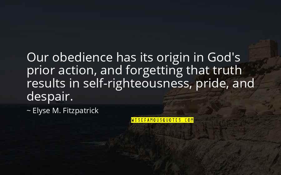 Elyse Fitzpatrick Quotes By Elyse M. Fitzpatrick: Our obedience has its origin in God's prior