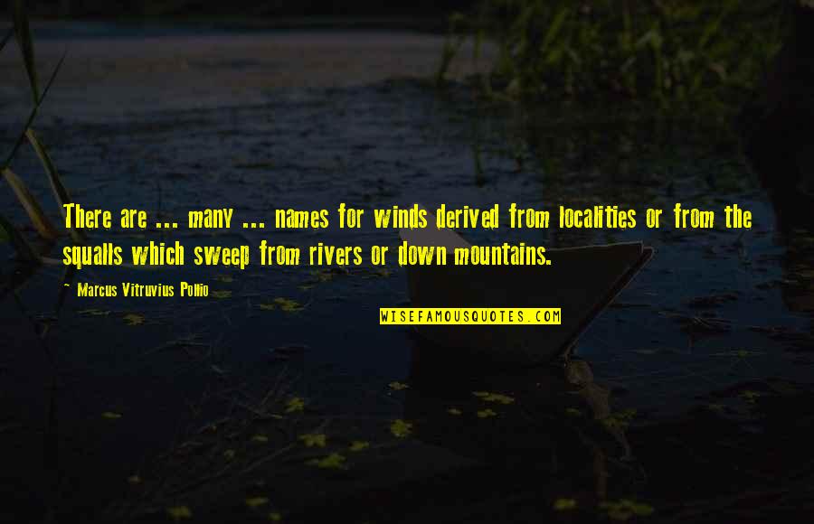 Elyse Knowles Quotes By Marcus Vitruvius Pollio: There are ... many ... names for winds Elyse Knowles Quotes By Marcus Vitruvius Pollio: There are ... many ... names for winds