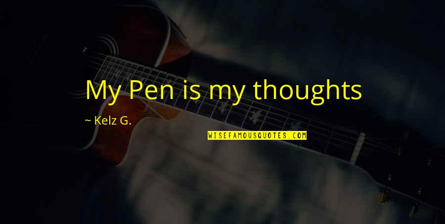 Elyssia Poland Quotes By Kelz G.: My Pen is my thoughts Elyssia Poland Quotes By Kelz G.: My Pen is my thoughts