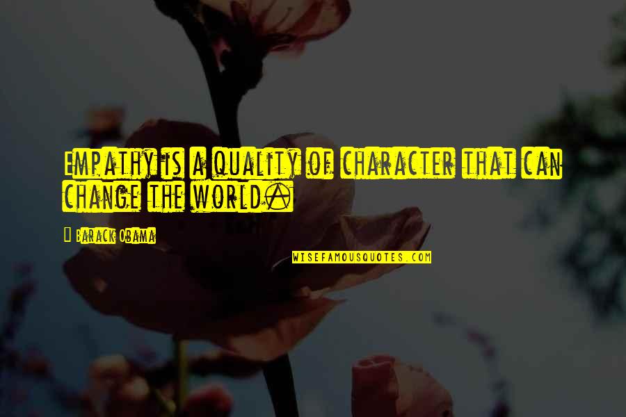 Elyzee Quotes By Barack Obama: Empathy is a quality of character that can