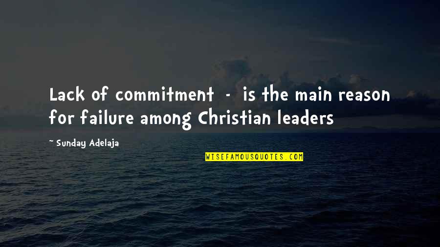 Elzey Patterson Quotes By Sunday Adelaja: Lack of commitment - is the main reason