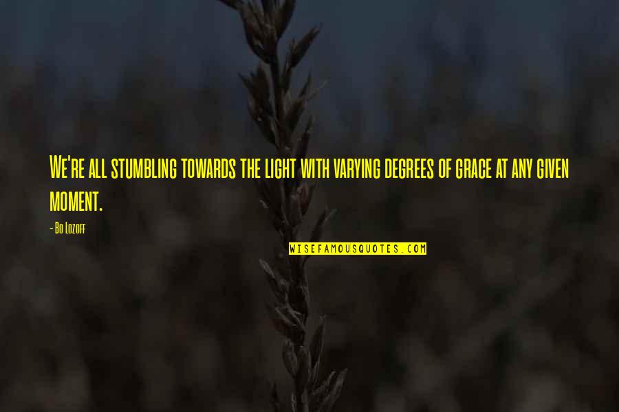 Em Lewin Quotes By Bo Lozoff: We're all stumbling towards the light with varying Em Lewin Quotes By Bo Lozoff: We're all stumbling towards the light with varying