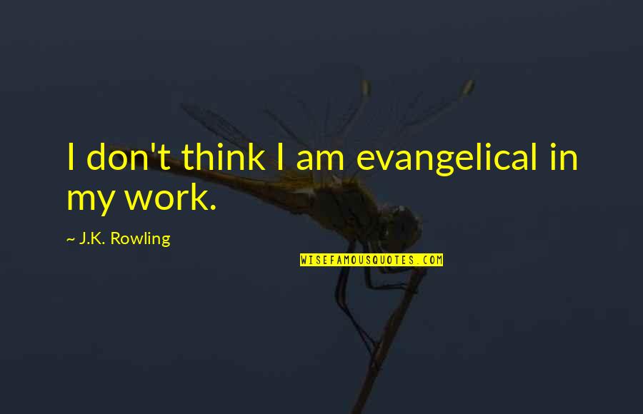 Emacs Download Quotes By J.K. Rowling: I don't think I am evangelical in my