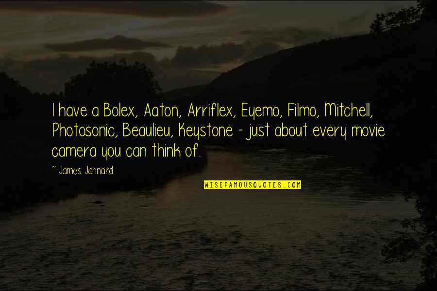 Emad Abdul Ghani Quotes By James Jannard: I have a Bolex, Aaton, Arriflex, Eyemo, Filmo, Emad Abdul Ghani Quotes By James Jannard: I have a Bolex, Aaton, Arriflex, Eyemo, Filmo,