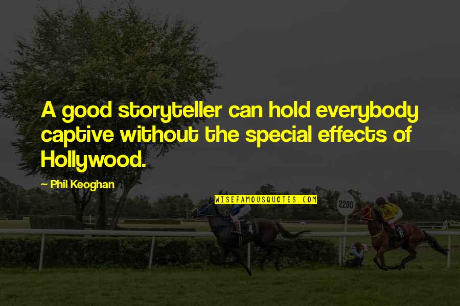 Emad Abdul Ghani Quotes By Phil Keoghan: A good storyteller can hold everybody captive without Emad Abdul Ghani Quotes By Phil Keoghan: A good storyteller can hold everybody captive without