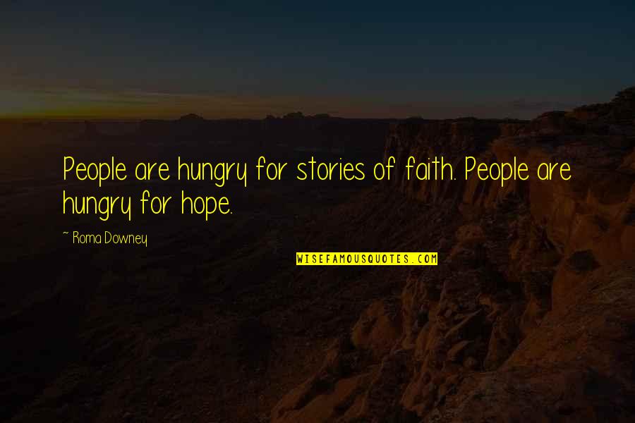 Emadco Quotes By Roma Downey: People are hungry for stories of faith. People
