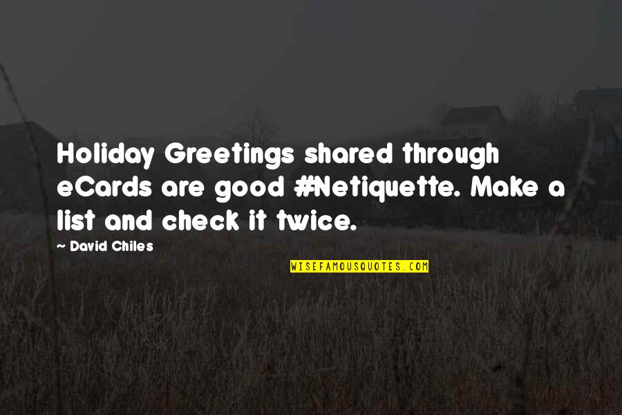 Email Etiquette Quotes By David Chiles: Holiday Greetings shared through eCards are good #Netiquette.