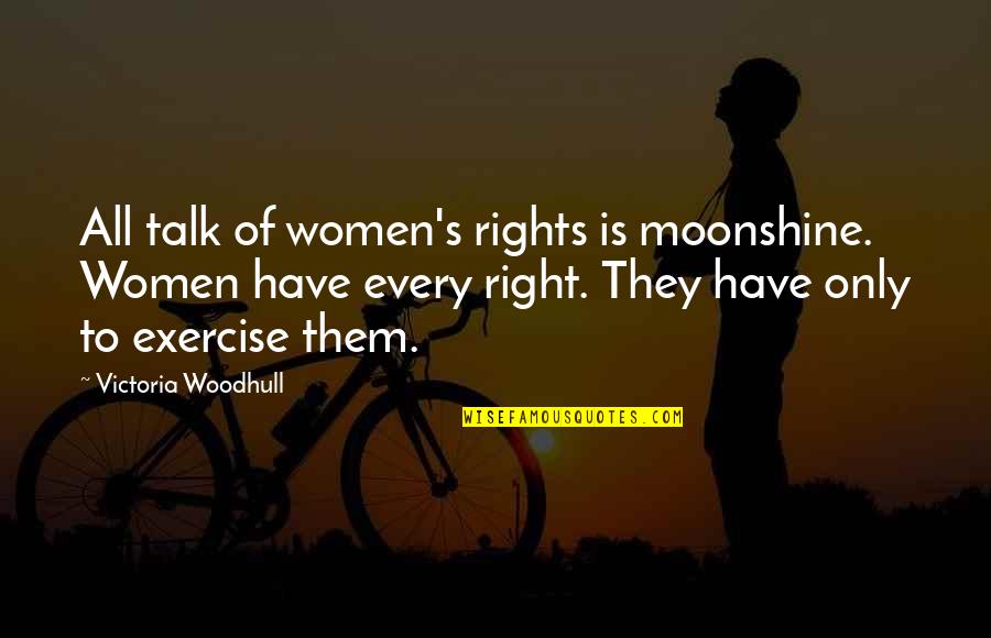 Email Overload Quotes By Victoria Woodhull: All talk of women's rights is moonshine. Women