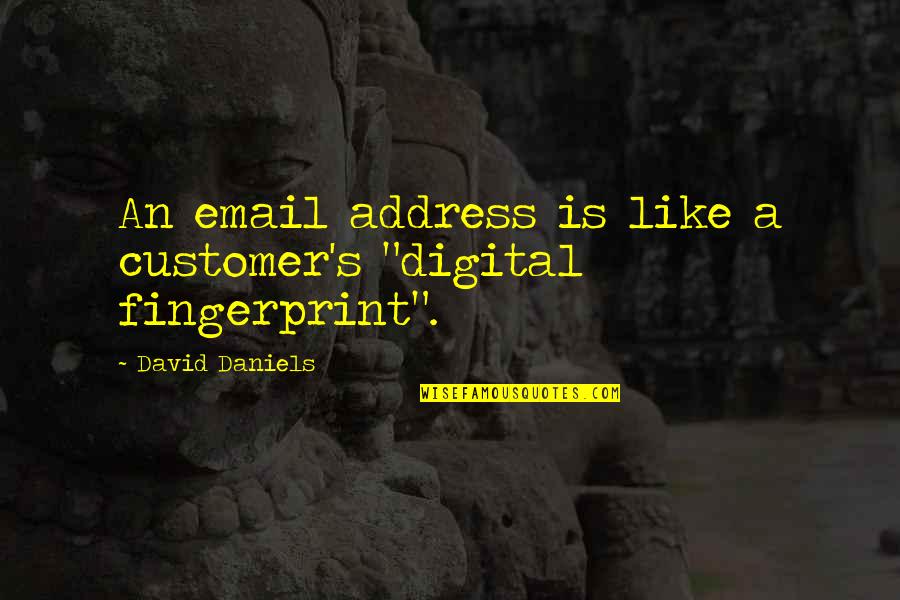 Email Quotes By David Daniels: An email address is like a customer's "digital