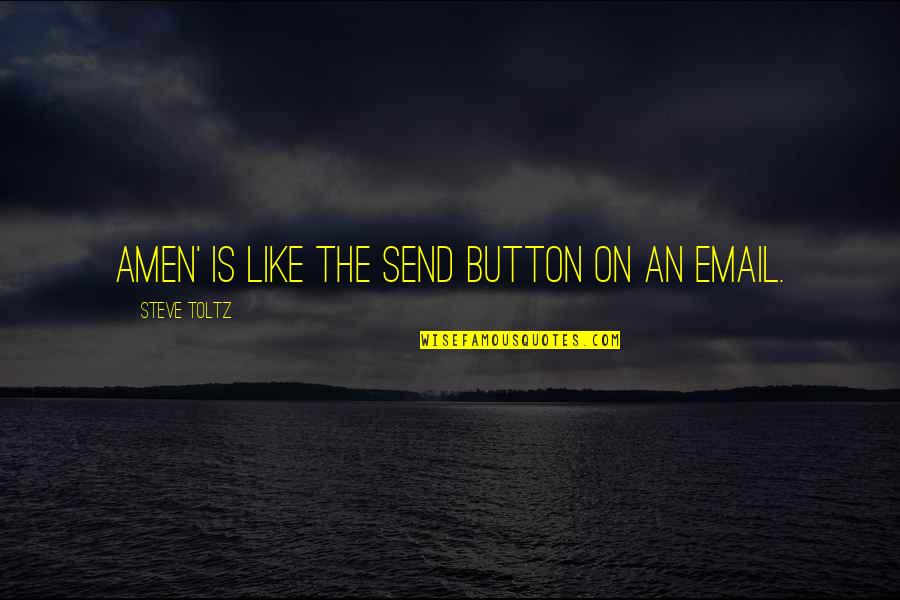 Email Quotes By Steve Toltz: Amen' is like the Send button on an