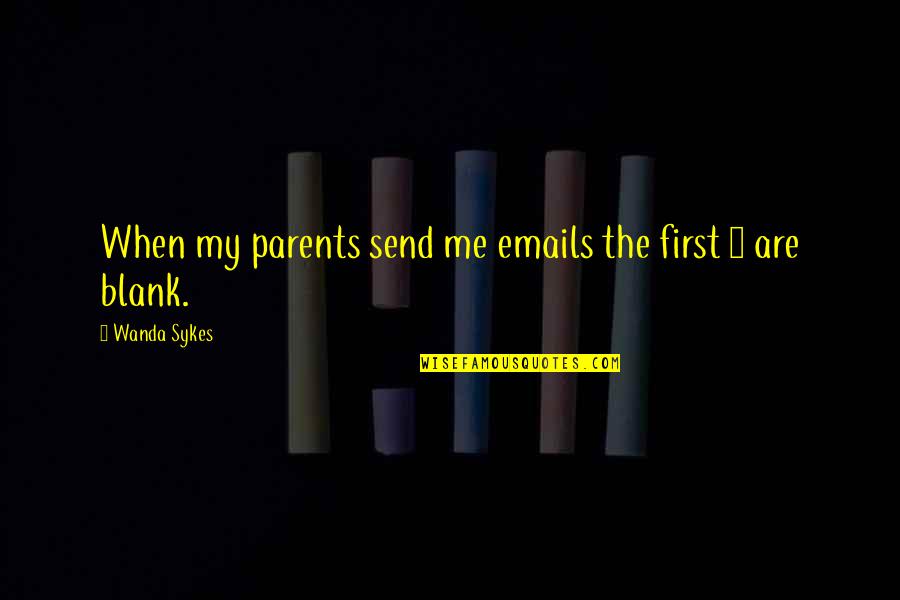 Email Quotes By Wanda Sykes: When my parents send me emails the first