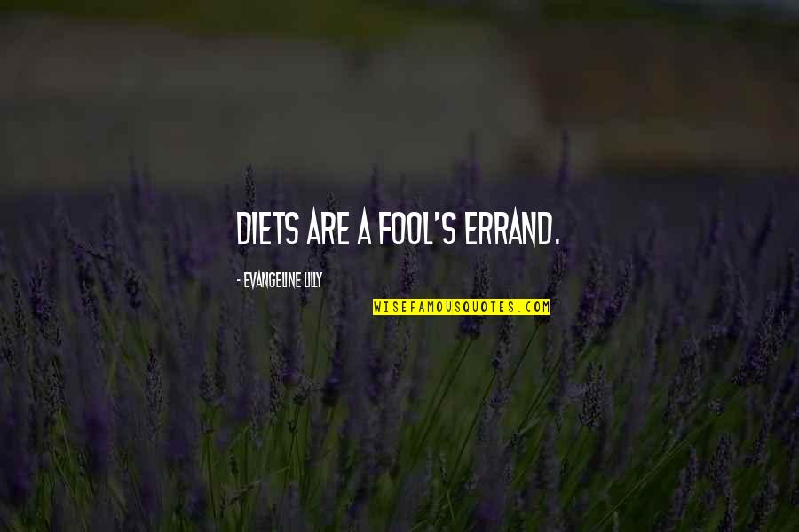 Email Spam Quotes By Evangeline Lilly: Diets are a fool's errand. Email Spam Quotes By Evangeline Lilly: Diets are a fool's errand.