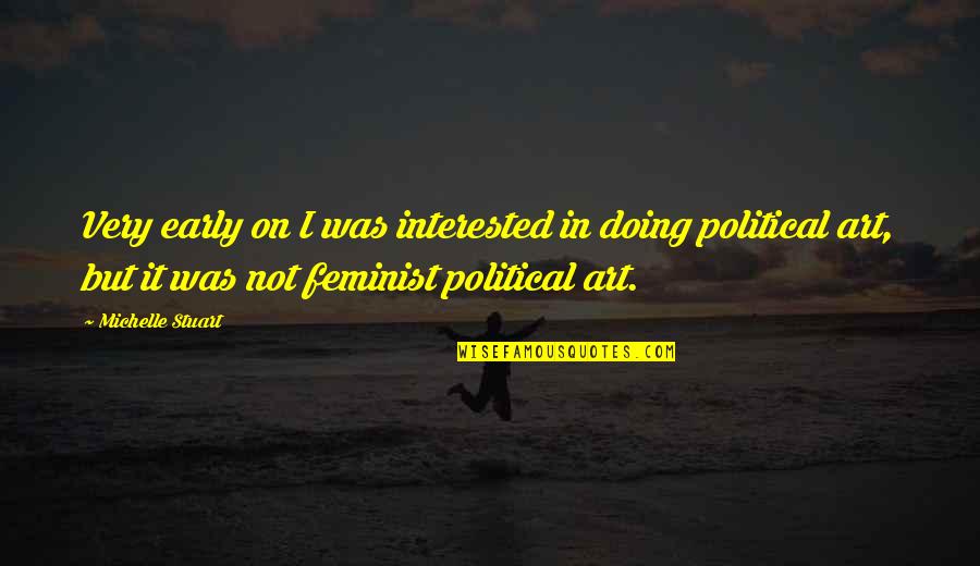Emailed Daily Inspirational Quotes By Michelle Stuart: Very early on I was interested in doing