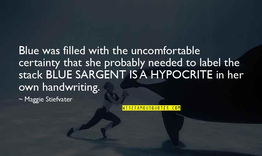Emailer Quotes By Maggie Stiefvater: Blue was filled with the uncomfortable certainty that
