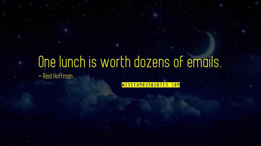 Emails Quotes By Reid Hoffman: One lunch is worth dozens of emails.