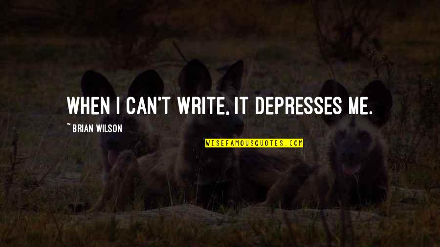 Emalee Hooves Quotes By Brian Wilson: When I can't write, it depresses me. Emalee Hooves Quotes By Brian Wilson: When I can't write, it depresses me.