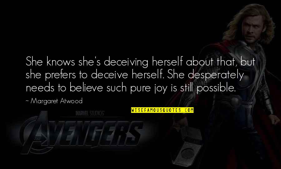 Emalee Hooves Quotes By Margaret Atwood: She knows she's deceiving herself about that, but Emalee Hooves Quotes By Margaret Atwood: She knows she's deceiving herself about that, but