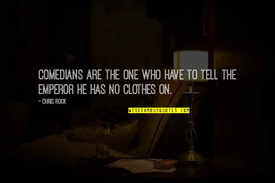 Emami Share Quotes By Chris Rock: Comedians are the one who have to tell