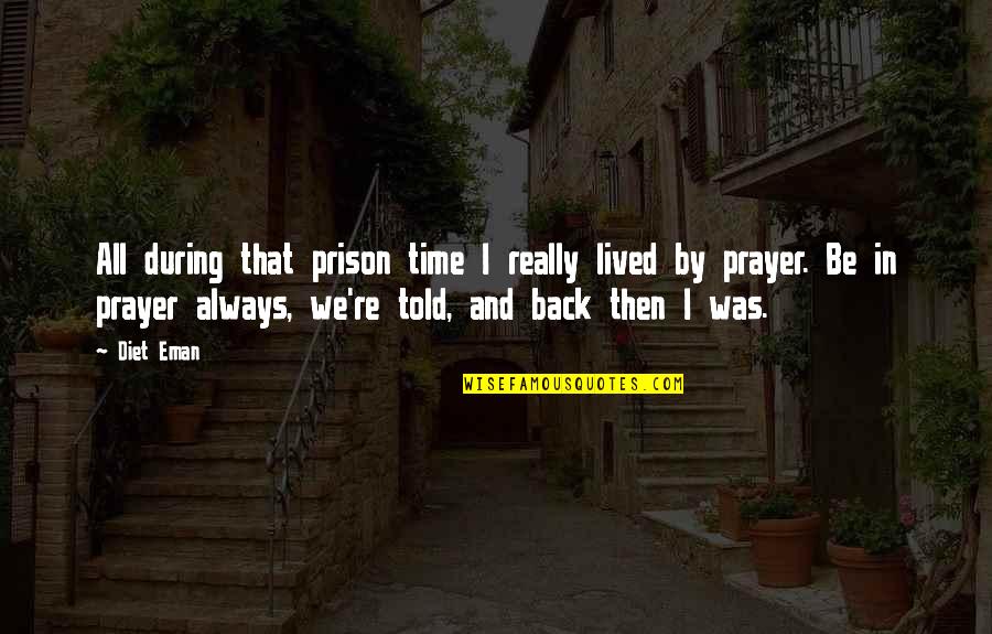 Eman Quotes By Diet Eman: All during that prison time I really lived Eman Quotes By Diet Eman: All during that prison time I really lived