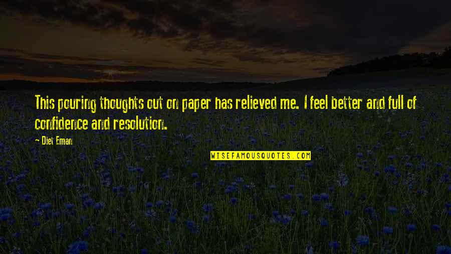 Eman Quotes By Diet Eman: This pouring thoughts out on paper has relieved Eman Quotes By Diet Eman: This pouring thoughts out on paper has relieved