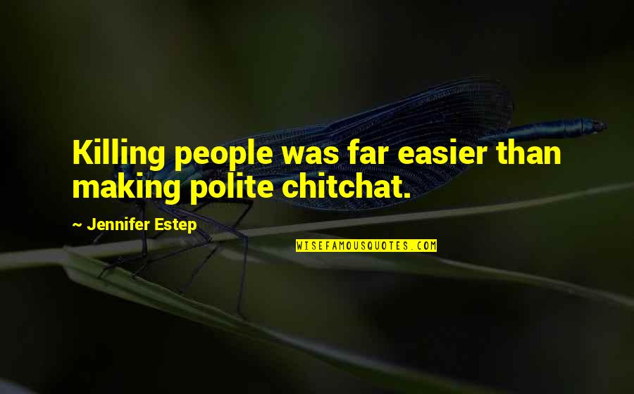 Eman Quotes By Jennifer Estep: Killing people was far easier than making polite Eman Quotes By Jennifer Estep: Killing people was far easier than making polite