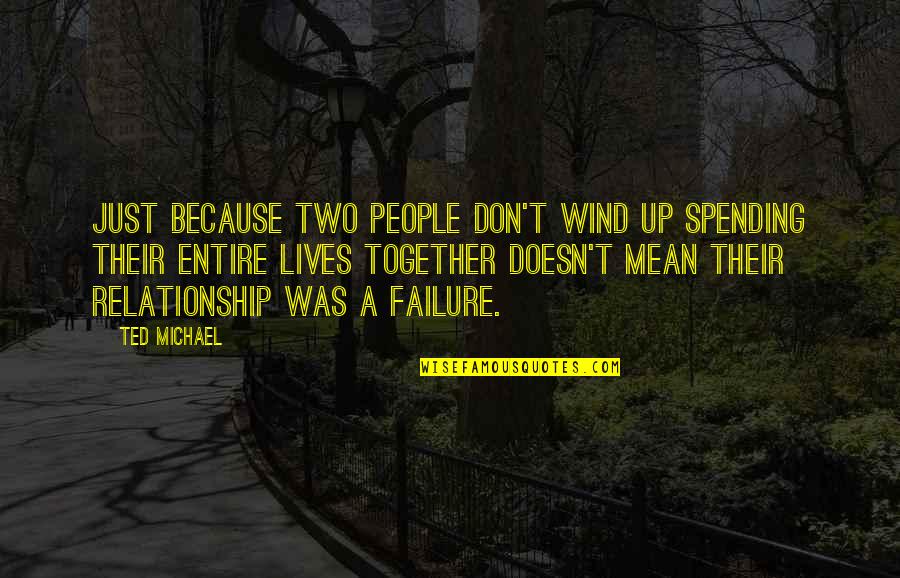 Emanaciones Blog Quotes By Ted Michael: Just because two people don't wind up spending
