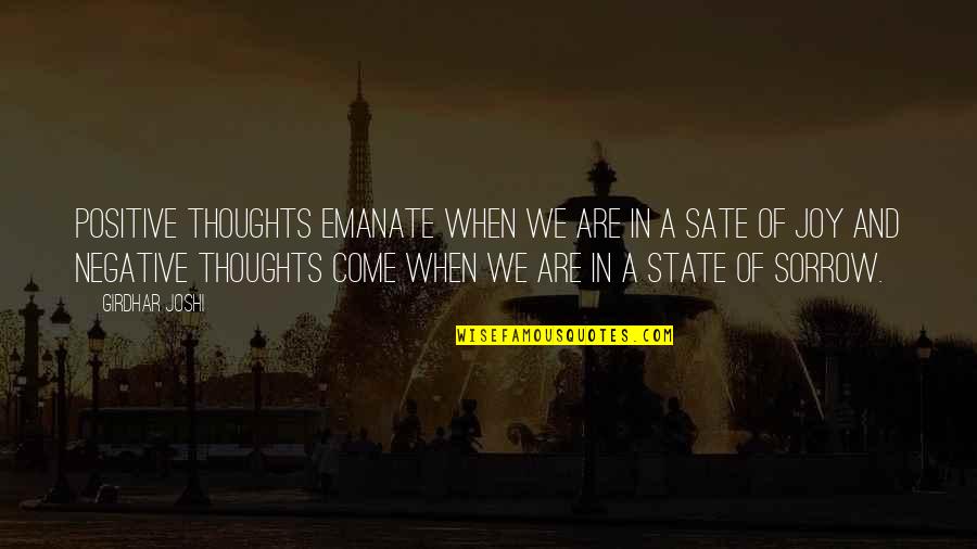 Emanate Quotes By Girdhar Joshi: Positive thoughts emanate when we are in a