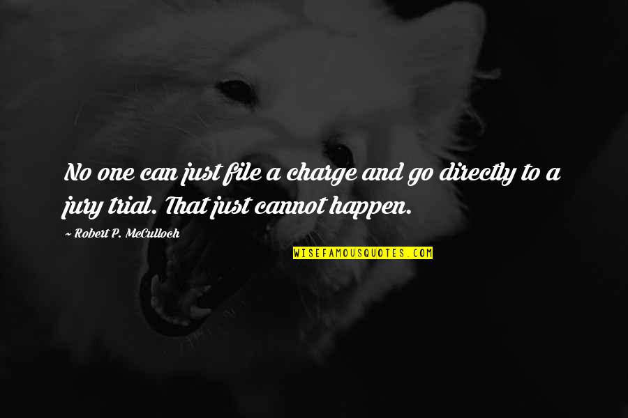 Emanate Quotes By Robert P. McCulloch: No one can just file a charge and Emanate Quotes By Robert P. McCulloch: No one can just file a charge and
