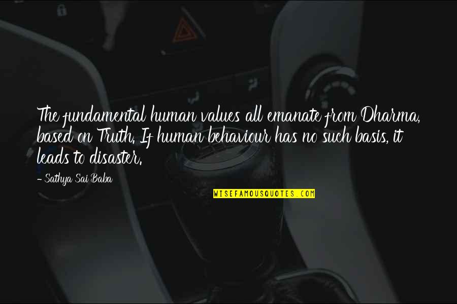 Emanate Quotes By Sathya Sai Baba: The fundamental human values all emanate from Dharma,