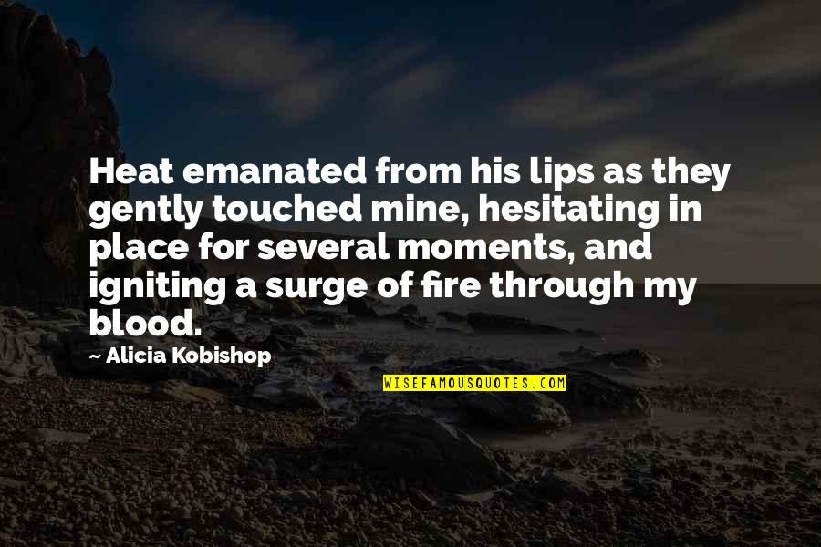 Emanated Quotes By Alicia Kobishop: Heat emanated from his lips as they gently