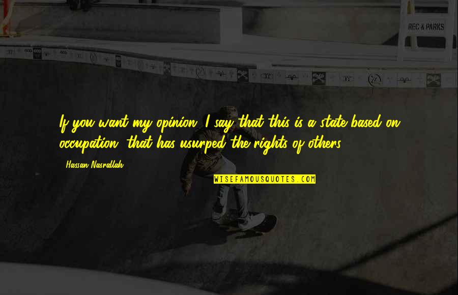 Emanation Extreme Quotes By Hassan Nasrallah: If you want my opinion, I say that