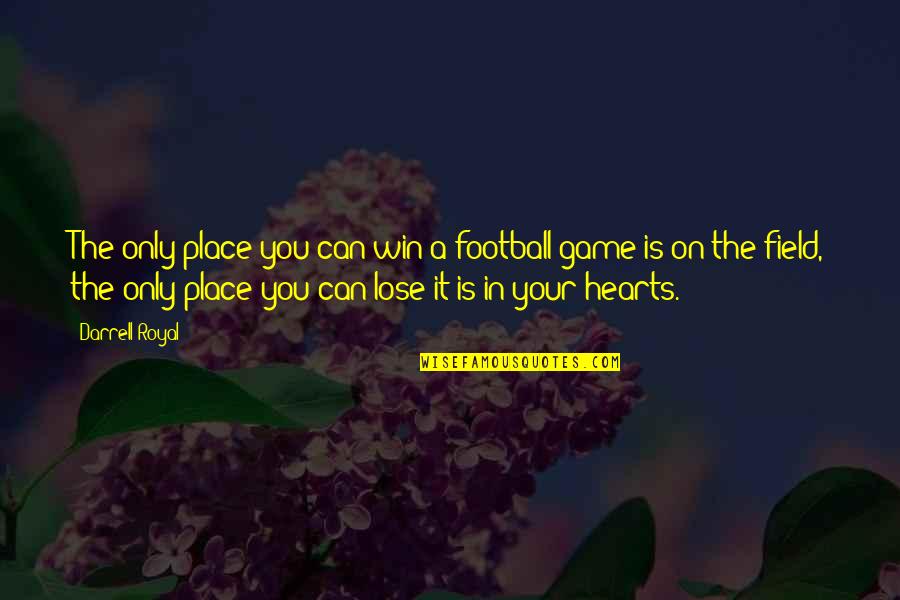 Emanciparse De Los Padres Quotes By Darrell Royal: The only place you can win a football Emanciparse De Los Padres Quotes By Darrell Royal: The only place you can win a football